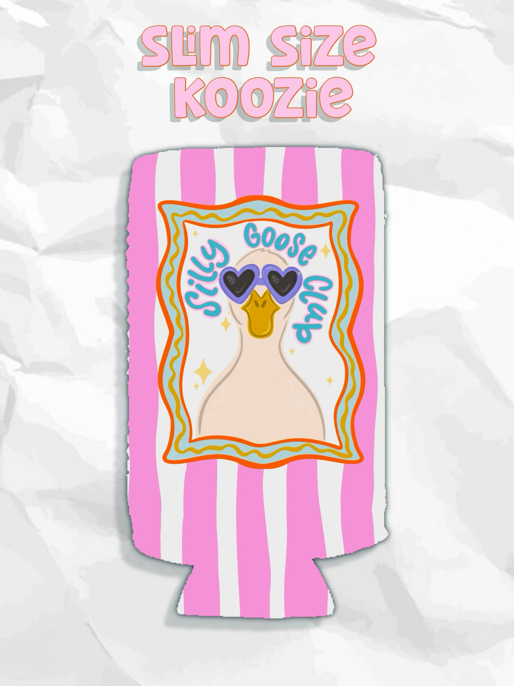SILLY GOOSE KOOZIE